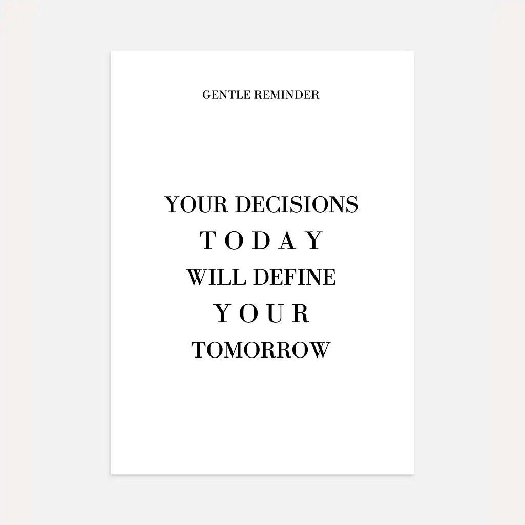 Your decisions today will define your tomorrow motivational poster